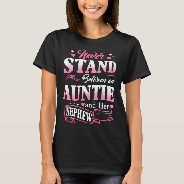 Camiseta Never Stand Between An Auntie And Her Nephew Mothe (Anverso)