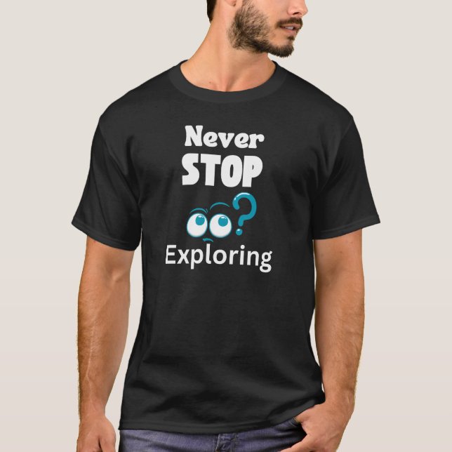Camiseta "Never Stop  Exploring"  (Anverso)