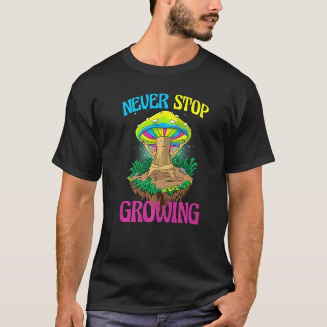 Camiseta Never Stop Growing  Women Magic Psilocybin Mushroo (Anverso)