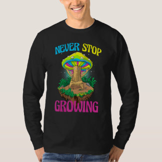 Camiseta Never Stop Growing  Women Magic Psilocybin Mushroo