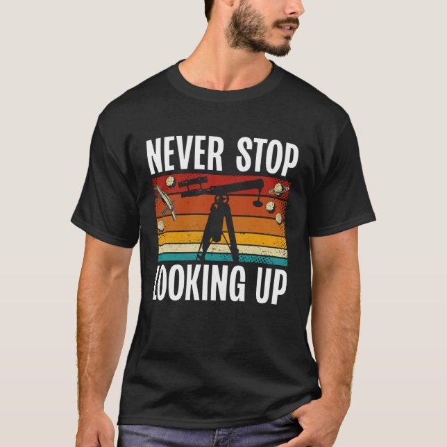 Camiseta Never Stop Looking Up Space Science Solar System (Anverso)