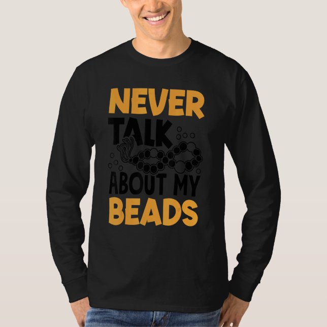 Camiseta Never Talk About My Beads Beadwork Sewing Needle A (Anverso)