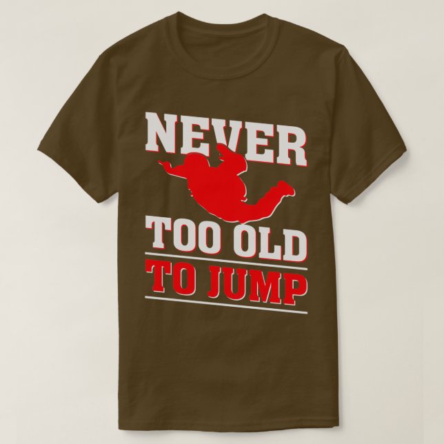 Camiseta Never too old to Jump Skydiver (Diseño del anverso)