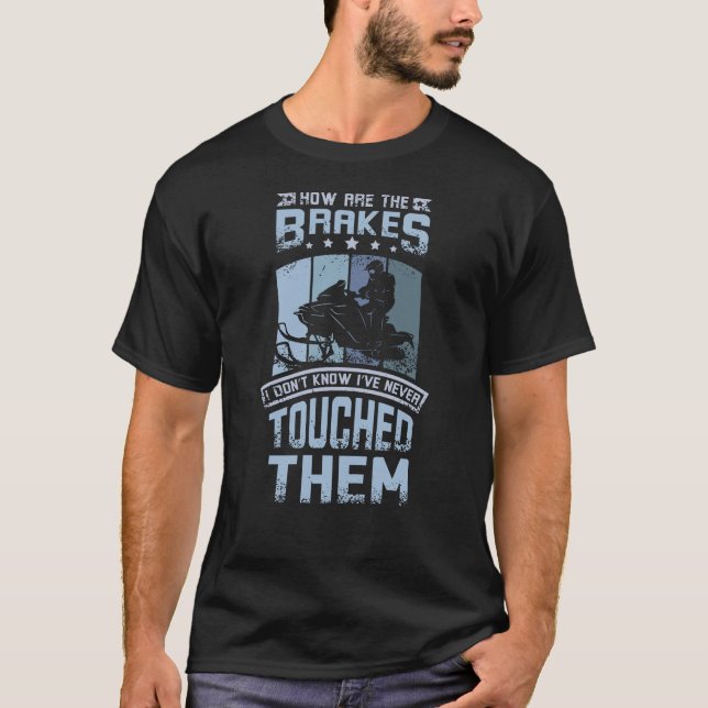 Camiseta Never Touch The Brakes Snowmobile (Anverso)