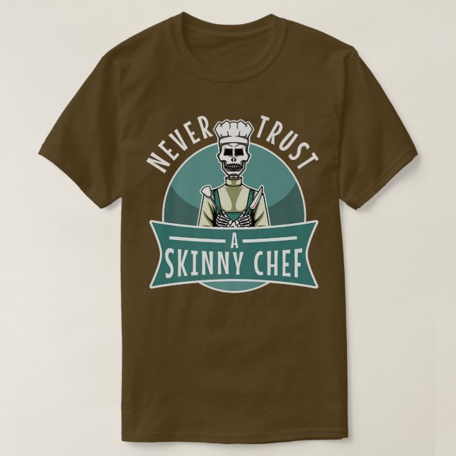 Camiseta never trust a skinny chef 531  (Diseño del anverso)