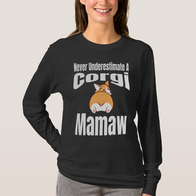Camiseta Never Underestimate A Corgi Mamaw Dog Lover Owner  (Anverso)