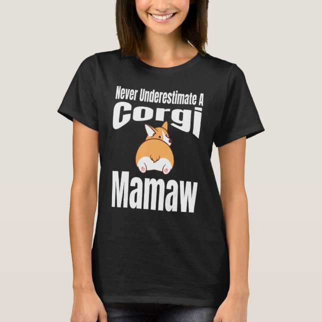 Camiseta Never Underestimate A Corgi Mamaw Dog Lover Owner  (Anverso)