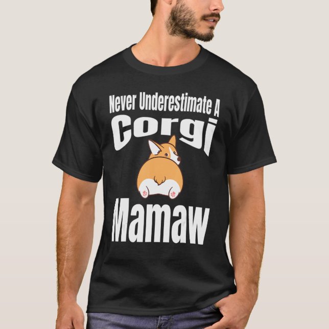 Camiseta Never Underestimate A Corgi Mamaw Dog Lover Owner  (Anverso)