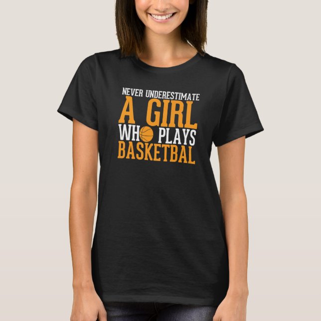 Camiseta Never Underestimate A Girl Who Plays Basketball  G (Anverso)