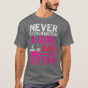 Camiseta Never Underestimate A Girl With A Bass Guitar Funn