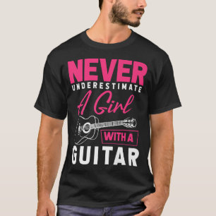 Camiseta Never Underestimate A Girl With A Guitar - Guitar 