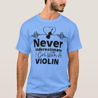 Camiseta Never Underestimate A Girl With A Violin Gift for