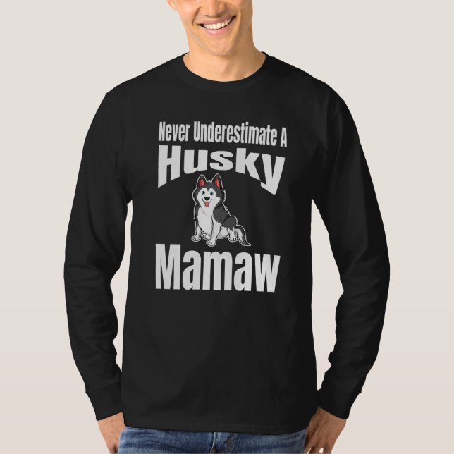 Camiseta Never Underestimate A Husky Mamaw Dog Lover Owner  (Anverso)