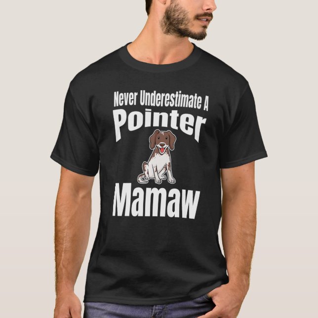 Camiseta Never Underestimate A Pointer Mamaw Dog Lover Owne (Anverso)