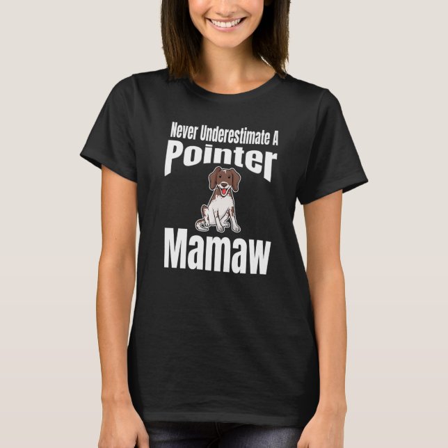 Camiseta Never Underestimate A Pointer Mamaw Dog Lover Owne (Anverso)