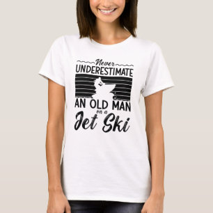 Camiseta Never Underestimate An Old Man Jet Skiing Jet Ski