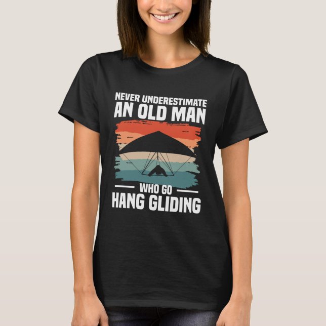 Camiseta Never Underestimate An Old Man Who Go Hang Gliding (Anverso)