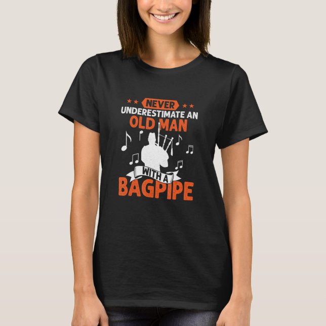 Camiseta Never Underestimate An Old Man With A Bagpipe Bagp (Anverso)
