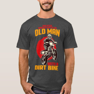 Camiseta Never Underestimate An Old Man With A Dirt Bike Mo
