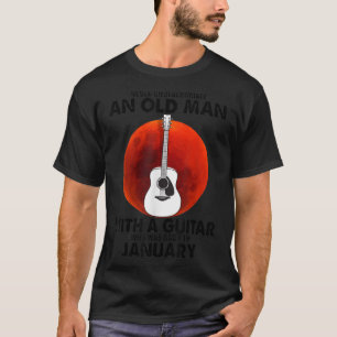 Camiseta Never Underestimate An Old Man With A Guitar Born