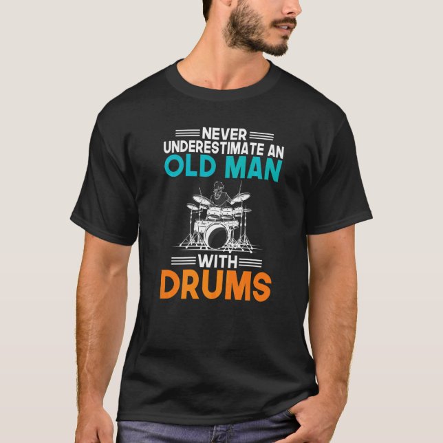 Camiseta Never Underestimate An Old Man With Drums Old Drum (Anverso)