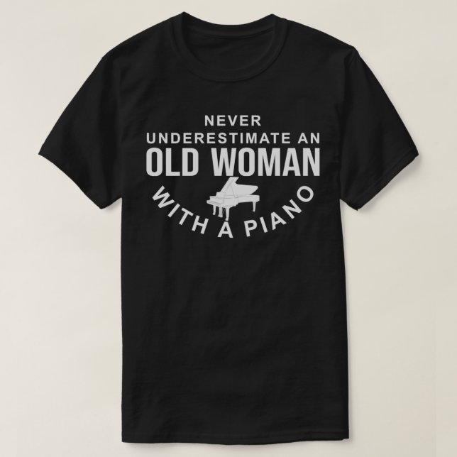 Camiseta Never Underestimate An Old Woman With A Piano Love (Diseño del anverso)