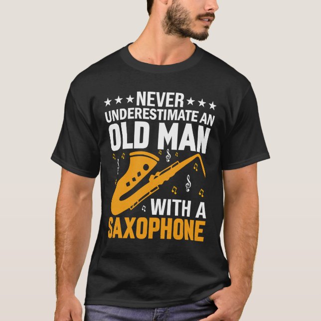 Camiseta Never Underestimate Old Man Saxophone Player Music (Anverso)