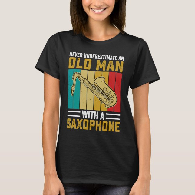 Camiseta Never Underestimate Old Man Saxophone Player Music (Anverso)