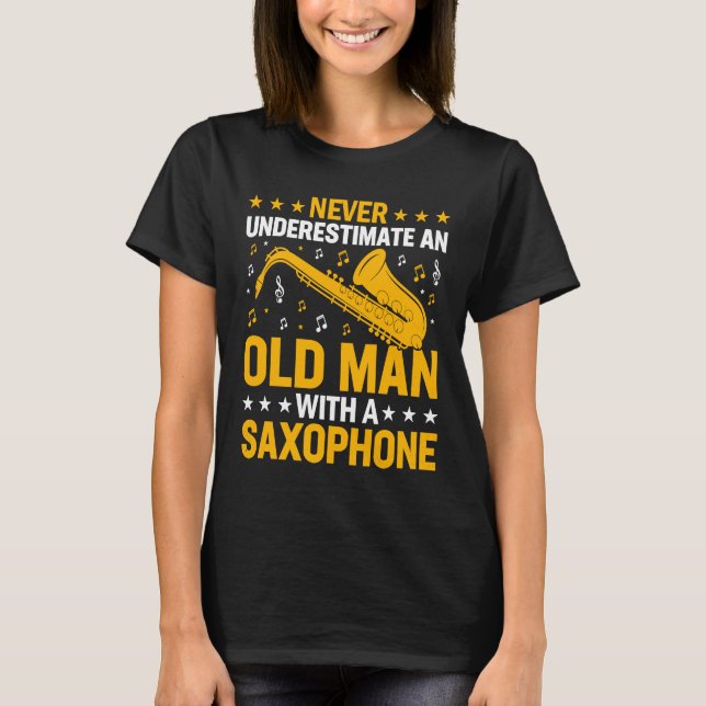 Camiseta Never Underestimate Old Man Saxophone Player Music (Anverso)