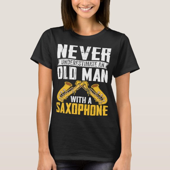 Camiseta Never Underestimate Old Man Saxophone Player Music (Anverso)