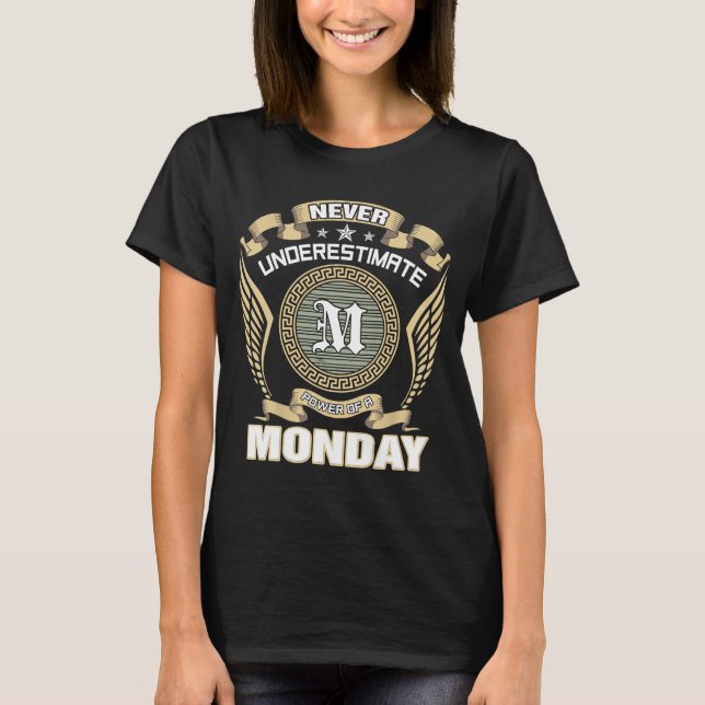 CAMISETA NEVER_UNDERESTIMATE_POWER_OF_A_MONDAY (Anverso)