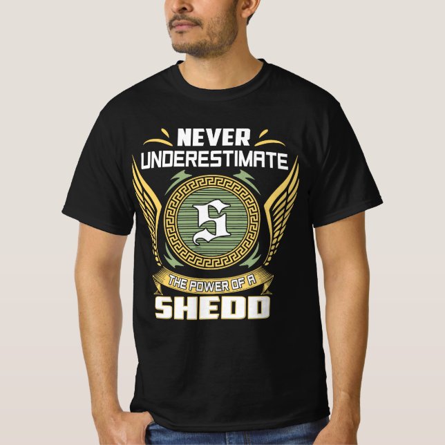 Camiseta Never Underestimate The Power Of A Shedd (Anverso)