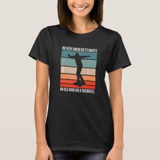 Camiseta Never Understimate A Old Man On A Onewheel