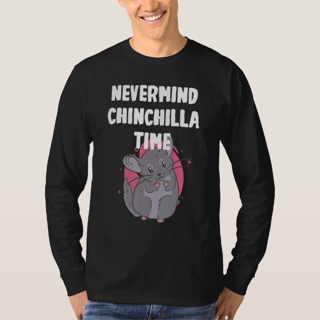 Camiseta Nevermind its Chinchilla Time (Anverso)