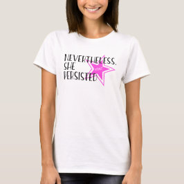 Camiseta Nevertheless, She Persisted