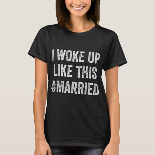 Camiseta New Bride New Husband Wife - I Woke Up Like This M (Anverso)