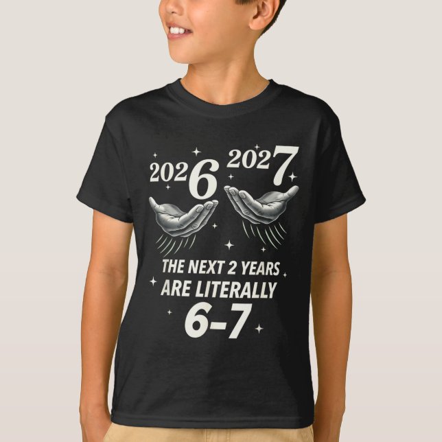 Camiseta New Year 2026 Funny 67 The Next 2 Years Are Litera (Anverso)