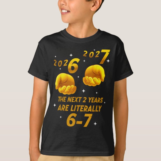 Camiseta New Year 2026 Funny 67 The Next 2 Years Are Litera (Anverso)