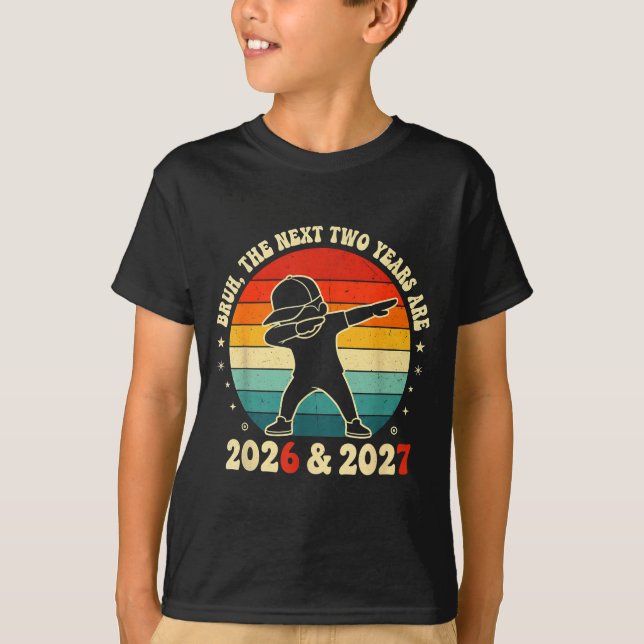 Camiseta New Year 67 Kids Bruh The Next Two Years Are 2026  (Anverso)