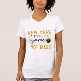 Camiseta New Year Hot Mess Funny Gold New Year Party Quote 