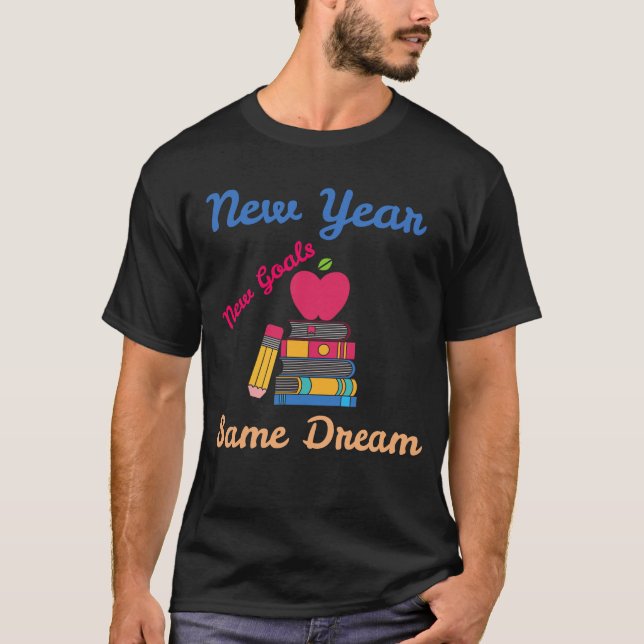 CAMISETA NEW YEAR NEW GOALS SAME DREAM BACK TO SCHOOL (Anverso)