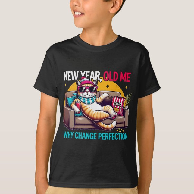 Camiseta New Year Old Me Why Change Perfection Funny Humor  (Anverso)