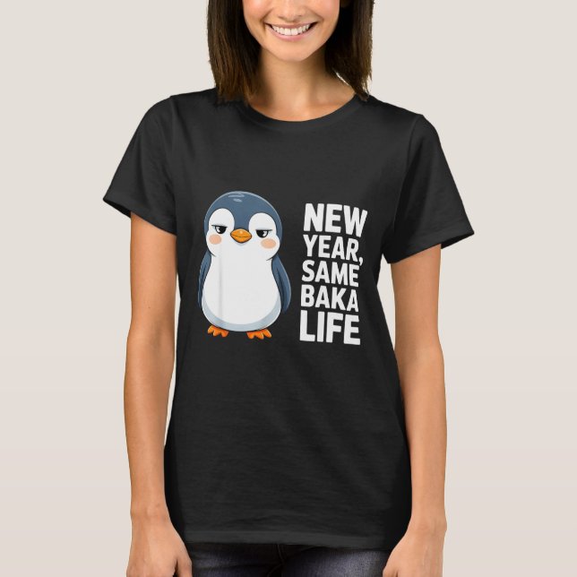 Camiseta New Year Same Baka Life Funny Penguin Anime Style  (Anverso)