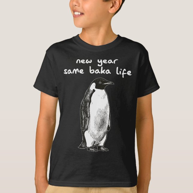Camiseta New Year Same Baka Life Humor Penguin Joke  (Anverso)