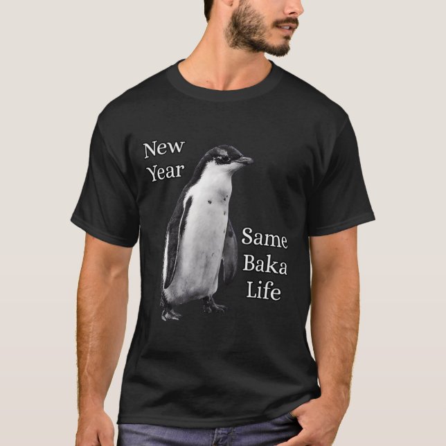 Camiseta New Year Same Baka Life Penguin Joke  (Anverso)