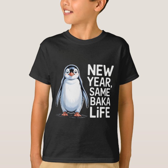 Camiseta New Year Same Baka Life Penguin Joke  (Anverso)