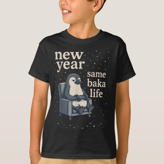 Camiseta New Year Same Baka Life Penguin Joke Gaming Video  (Anverso)
