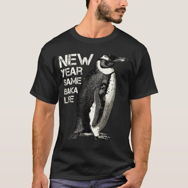Camiseta New Year Same Baka Life Penguin Joke Sarcastic Mem (Anverso)