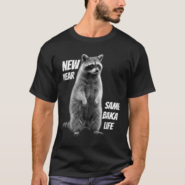 Camiseta New Year Same Baka Life Raccoon Joke  (Anverso)