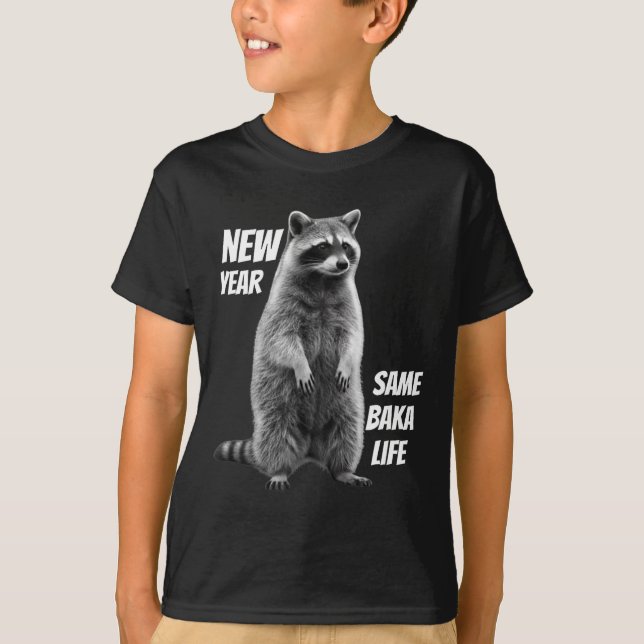 Camiseta New Year Same Baka Life Raccoon Joke  (Anverso)